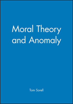 Moral Theory and Anomaly - Tom Sorell