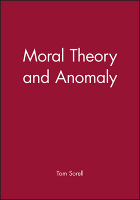 Moral Theory and Anomaly - Tom Sorell