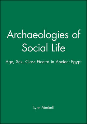 Archaeologies of Social Life - Lynn Meskell