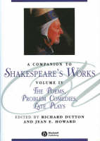 A Companion to Shakespeare's Works, Volume IV - Richard Dutton; Jean E. Howard