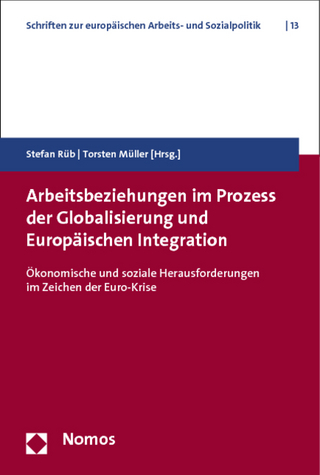 Arbeitsbeziehungen im Prozess der Globalisierung und Europäischen Integration - Stefan Rüb; Torsten Müller