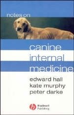 Notes on Canine Internal Medicine - Edward Hall, Kathryn F. Murphy, Peter Darke