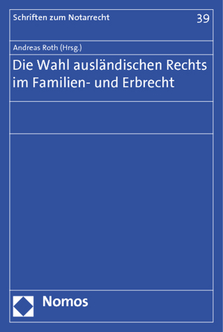 Die Wahl ausländischen Rechts im Familien- und Erbrecht - Andreas Roth