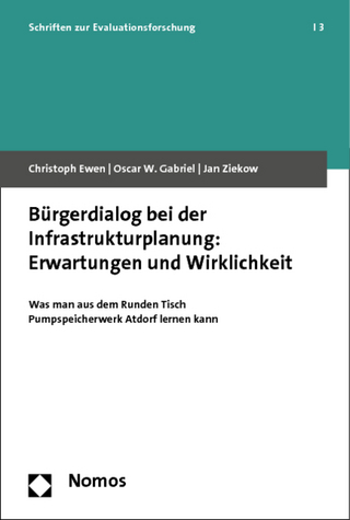 Bürgerdialog bei der Infrastrukturplanung: Erwartungen und Wirklichkeit - Christoph Ewen; Oscar W. Gabriel; Jan Ziekow