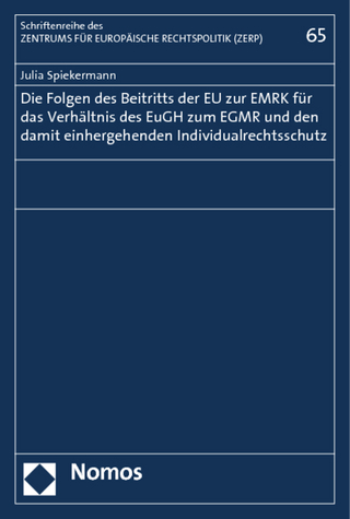 Die Folgen des Beitritts der EU zur EMRK für das Verhältnis des EuGH zum EGMR und den damit einhergehenden Individualrechtsschutz - Julia Spiekermann