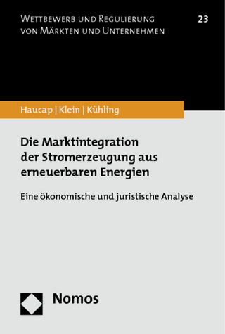 Die Marktintegration der Stromerzeugung aus erneuerbaren Energien - Justus Haucap; Carolin Klein; Jürgen Kühling