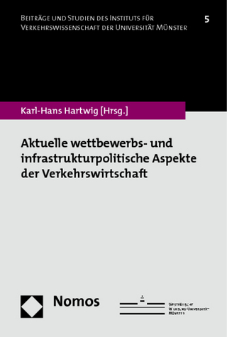 Aktuelle wettbewerbs- und infrastrukturpolitische Aspekte der Verkehrswirtschaft - Karl-Hans Hartwig
