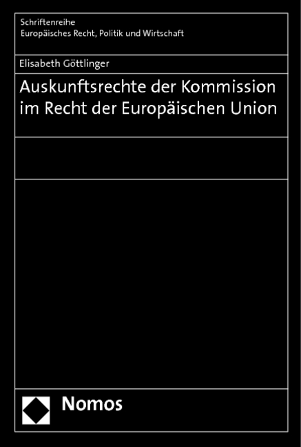 Auskunftsrechte der Kommission im Recht der Europäischen Union - Elisabeth Göttlinger