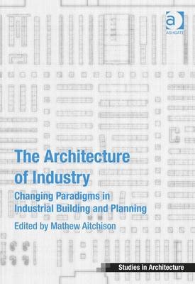 Architecture of Industry - Mathew Aitchison