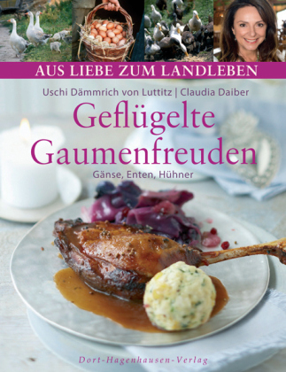 Geflügelte Gaumenfreuden - Claudia Daiber, Uschi Dämmrich von Luttitz
