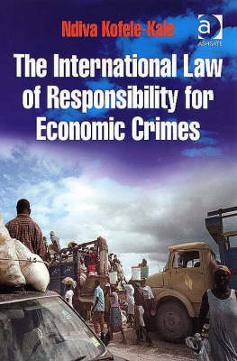 International Law of Responsibility for Economic Crimes - Ndiva Kofele-Kale