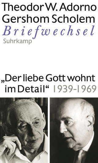 »Der liebe Gott wohnt im Detail« Briefwechsel 1939-1969 - Theodor W. Adorno; Gershom Scholem; Asaf Angermann