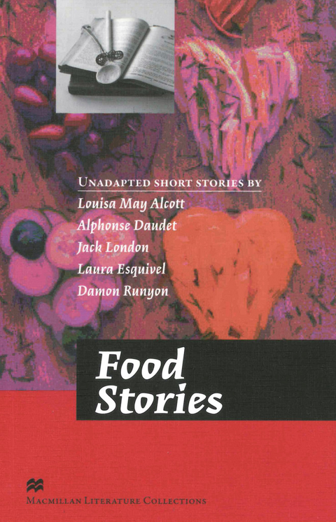 Food Stories - Louise May Alcott, Alphonse Daudet, Jack London, Laura Esquivel, Damon Runyon