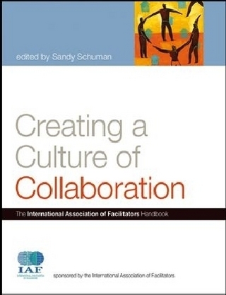 Creating a Culture of Collaboration ? The International Association of Facilitators Handbook - S Schuman