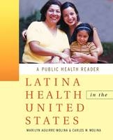 Latina Health in the U.S ? A Public Health Reader - M Aguirre?Molina