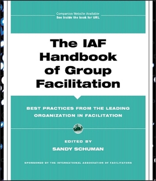 The IAF Handbook of Group Facilitation ? Best Practices from the Leading Organization in Facilitation - SP Schuman