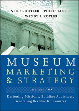 Museum Marketing and Strategy - Neil G. Kotler, Philip Kotler, Wendy I. Kotler