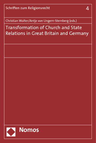 Transformation of Church and State Relations in Great Britain and Germany - Christian Walter; Antje von Ungern-Sternberg