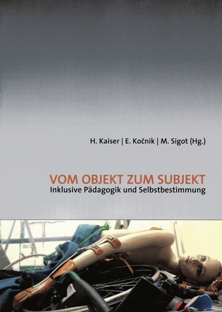 Vom Objekt zum Subjekt - Herbert Kaiser; Ernst Kocnik; Marion Sigot