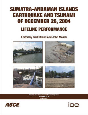 Sumatra-Andaman Island Earthquake and Tsunami of December 26, 2004 - Carl L. Strand; John Paul Masek