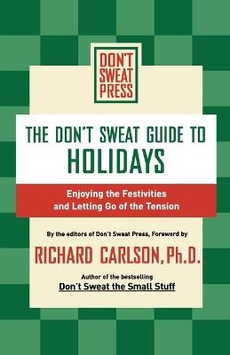 The Don't Sweat Guide to Holidays - Editors of Don't Sweat Press