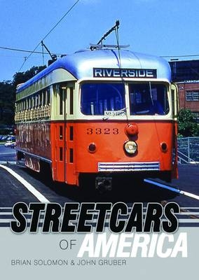 Streetcars of America -  John Gruber,  Brian Solomon