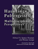 Hauntings and Poltergeists - James Houran; Rense Lange
