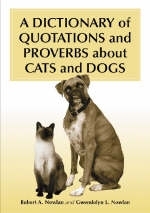 A Dictionary of Quotations and Proverbs About Cats and Dogs - Robert A. Nowlan; Gwendolyn L. Nowlan