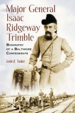 Major General Isaac Ridgeway Trimble - Leslie R. Tucker
