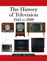 The History of Television, 1942 to 2000 - Albert Abramson