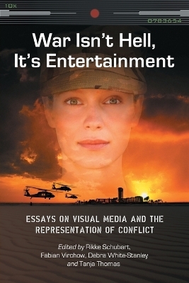 War Isn't Hell, it's Entertainment - Rikke Schubart; Fabian Virchow; Debra White-Stanley; Tanja Thomas