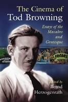 The Cinema of Tod Browning - Bernd Herzogenrath