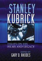 Stanley Kubrick - Gary D. Rhodes