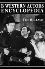 B Western Actors Encyclopedia - Ted Holland