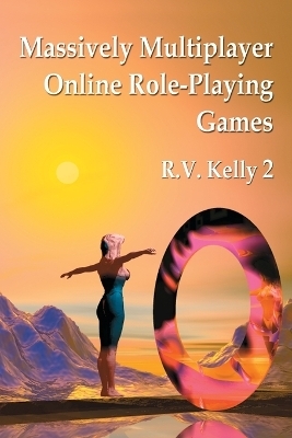 Massively Multiplayer Online Role-Playing Games - R.V. Kelly