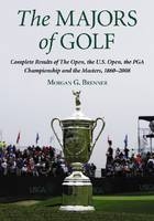The Majors of Golf - Morgan G. Brenner