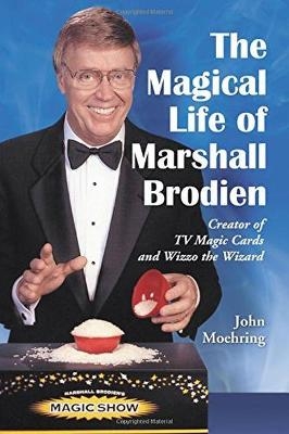 The Magical Life of Marshall Brodien - John A. Moehring