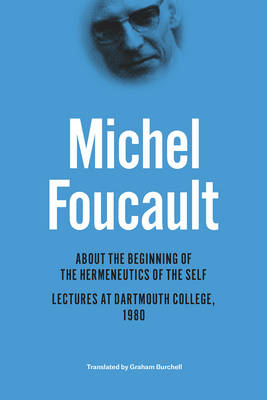About the Beginning of the Hermeneutics of the Self - Foucault Michel Foucault; Lorenzini Daniele Lorenzini; Fruchaud Henri-Paul Fruchaud