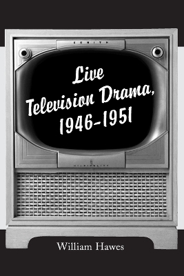 Live Television Drama, 1946-1951 - William Hawes