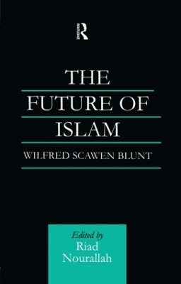 The Future of Islam - Wilfred Scawen Blunt; Riad Nourallah