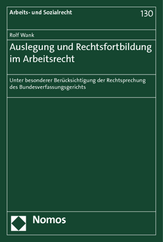 Auslegung und Rechtsfortbildung im Arbeitsrecht - Rolf Wank