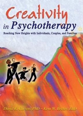 Creativity in Psychotherapy - David K Carson; Kent Becker