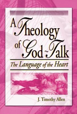 A Theology of God-Talk - J. Timothy Allen; Harold G Koenig