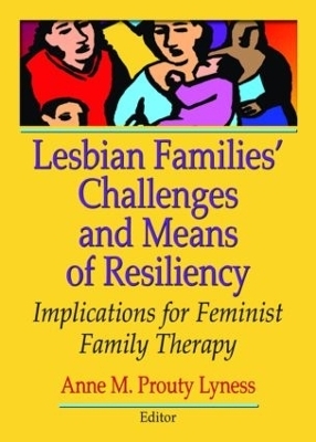 Lesbian Families' Challenges and Means of Resiliency - Anne M. Prouty Lyness