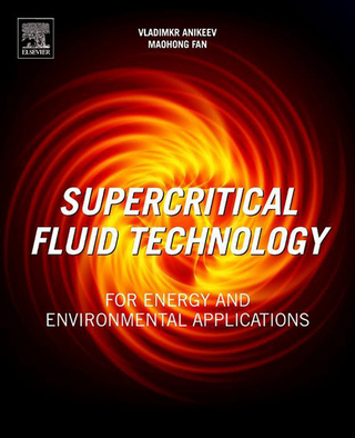 Supercritical Fluid Technology for Energy and Environmental Applications - Vladimir Anikeev; Maohong Fan