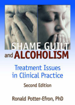Shame, Guilt, and Alcoholism - Ron Potter-Efron; Bruce Carruth
