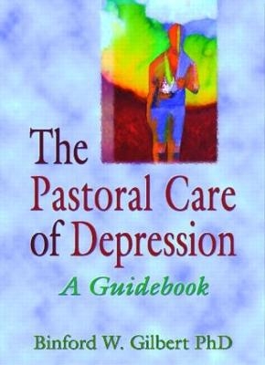 The Pastoral Care of Depression - Harold G Koenig; Binford W Gilbert