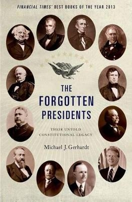 The Forgotten Presidents - Michael J. Gerhardt