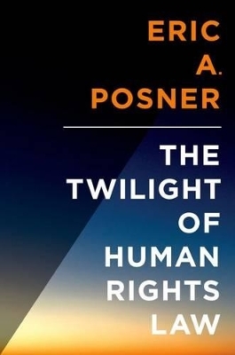 The Twilight of Human Rights Law - Eric Posner