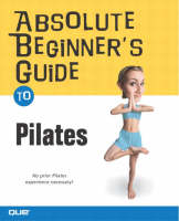 Absolute Beginner's Guide to the Pilates Method -  None